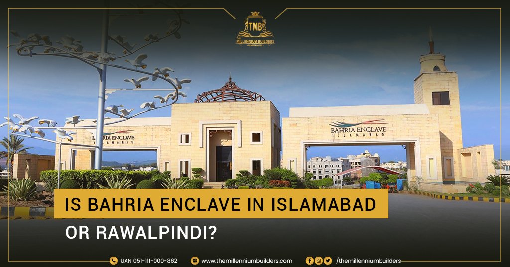 Is Bahria Enclave in Islamabad or Rawalpindi?