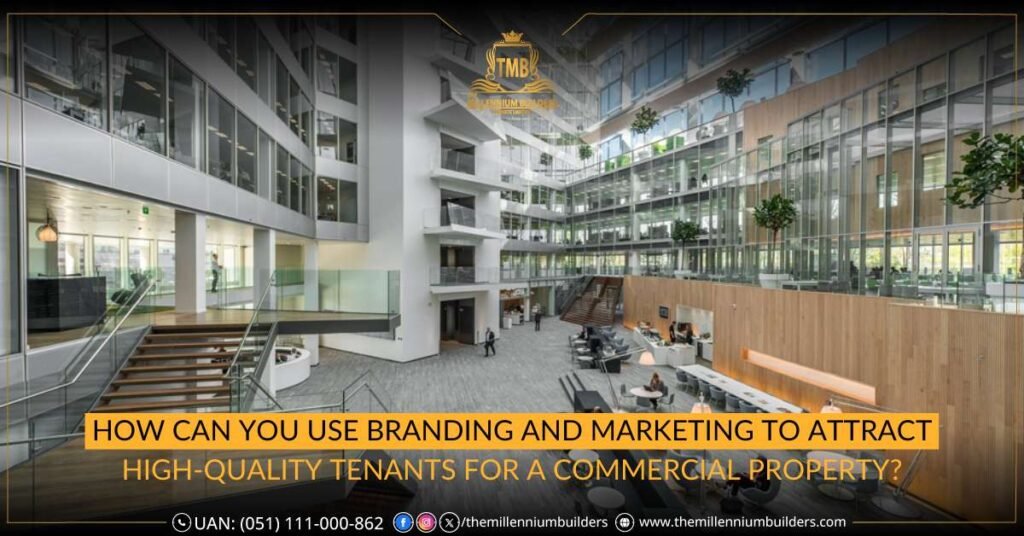 How Can You Use Branding and Marketing to Attract High-Quality Tenants for a Commercial Property?