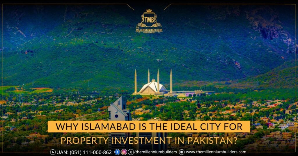 Why Islamabad is the Ideal City for Property Investment in Pakistan?