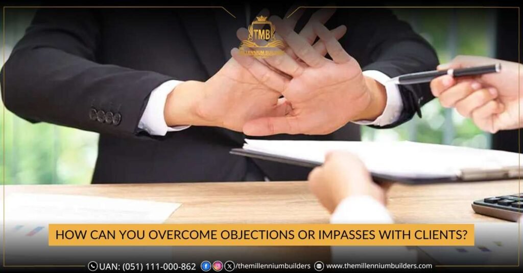 How Can You Overcome Objections or Impasses with Clients?
