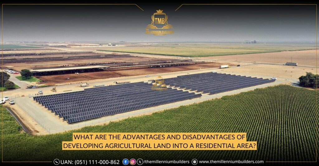 What are the Advantages and Disadvantages of Developing Agricultural Land into a Residential Area?