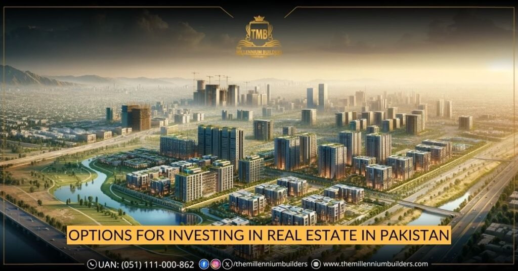 What are the Best Options for Investing in Real Estate in Pakistan?